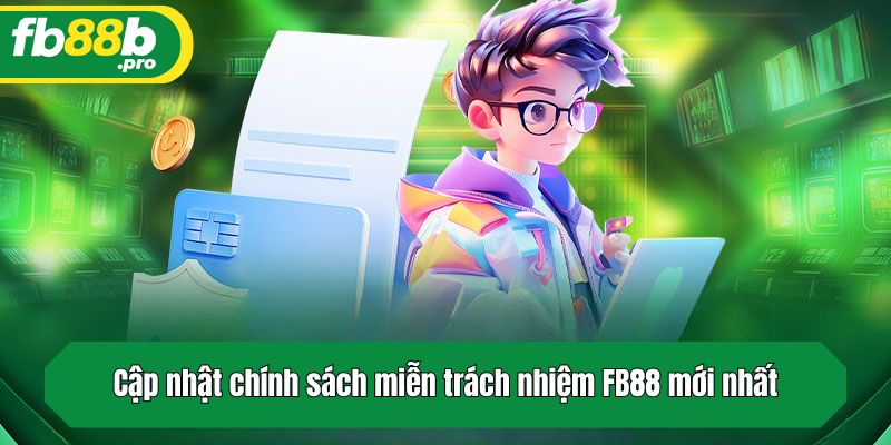 Cập nhật chính sách miễn trách nhiệm FB88 mới nhất
