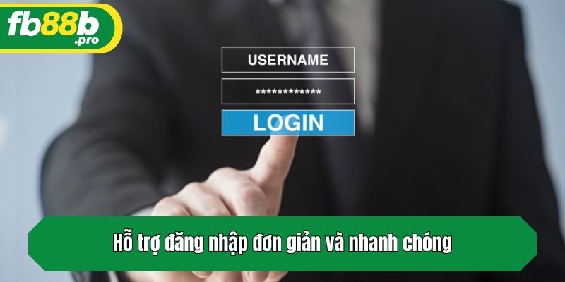                      Hỗ trợ đăng nhập đơn giản và nhanh chóng 