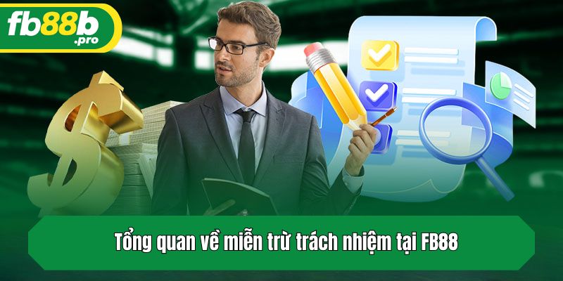 Tổng quan về miễn trừ trách nhiệm tại FB88