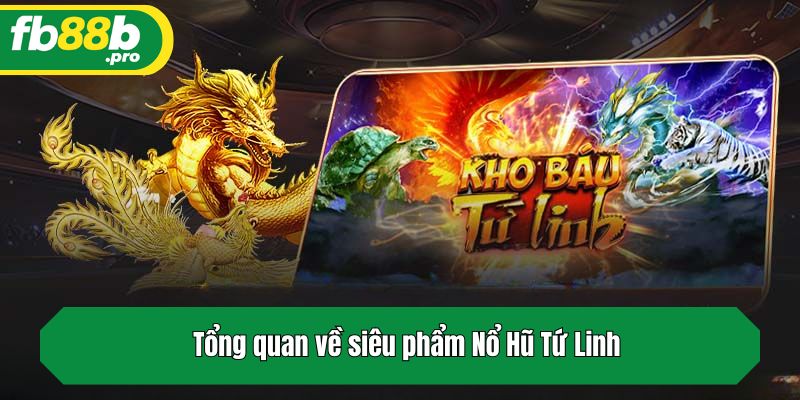 Nổ Hũ Tứ Linh – Game Slot Chất Lượng Và Hấp Dẫn Tại FB88